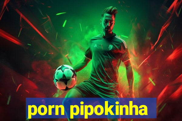 porn pipokinha